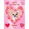 Chihuahua Dog Valentines Day Card (Happy Valentines, Mummy)