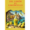 Del Limón al Limoncello: Historia, Secretos y Recetas de la