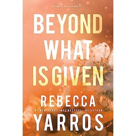 Beyond What is Given (Flight & Glory, 3)
