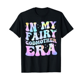 In My Fairy Godmother Era Best Godmother Mother's Day T-Shirt