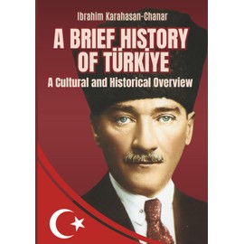 A BRIEF HISTORY OF TÜRKİYE:: A Cultural and Historical Overview