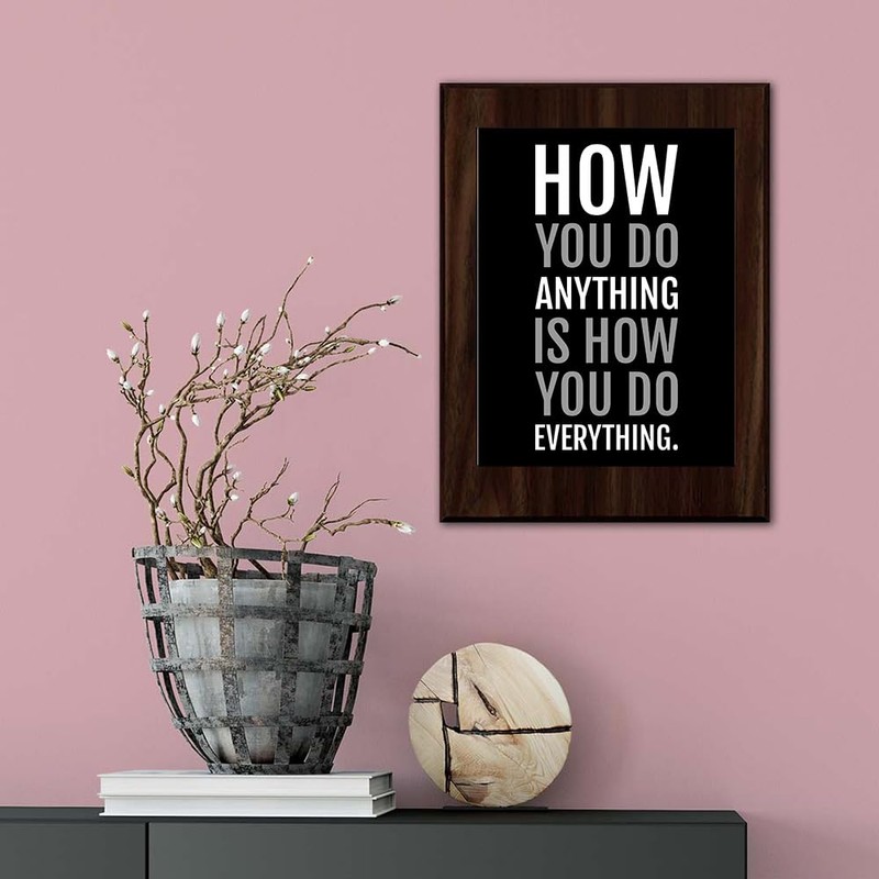 How You Do Anything Is How You Do Everything., Wooden