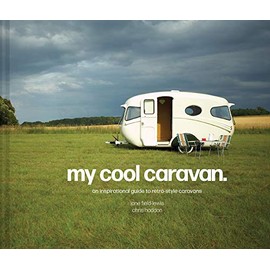 My Cool Caravan: An Inspirational Guide to Retro-Style Caravans