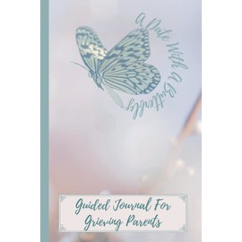 A Date With A Butterfly Guided Journal: 31 Prompts To Help You Explore And Ease Grief After Baby Loss
