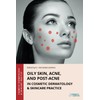 Oily Skin, Acne, and Post-Acne in Cosmetic Dermatology & Skincare