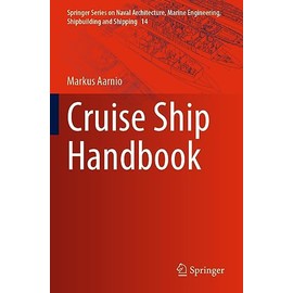 Cruise Ship Handbook (Springer Series on Naval Architecture, Marine Engineering, Shipbuilding and Shipping, 14)