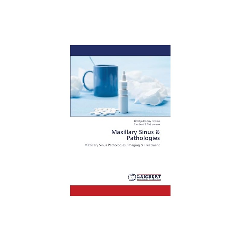 Maxillary Sinus & Pathologies: Maxillary Sinus Pathologies, Imaging & Treatment