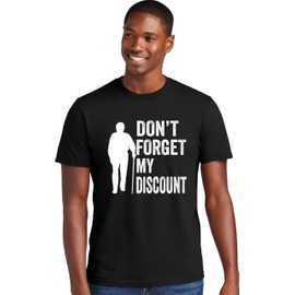 X-Large Black Mens Don't Forget My Discount Funny Senior Gift Idea Deluxe Soft T-Shirt