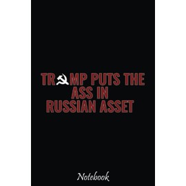Trump Is A Russian Asset Trump The Ass In Russian Asset Notebook: Stand With Ukraine Ukrainian Flag Support Composition Notebook For Peace & Solidarity Demonstration, Stop Wars, ... 6"x9" 110 Pages
