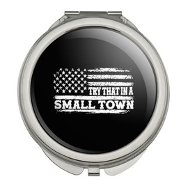 GRAPHICS & MORE Try That in a Small Town Compact Travel Purse Handbag Makeup Mirror