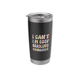 I'm Busy Waxing Coochies Esthetician Coochie Waxer Stainless Steel Insulated Tumbler