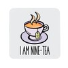 90th Birthday Gift for Women or Men I Am Nine-Tea