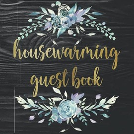 Housewarming Guest Book: Housewarming Guest Book for Guests to Sign & Write in Messages & Thoughts, New Home Celebration, and Party Gift for Men & Women.