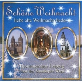 Schöne Weihnacht (Liebe alte Weihnachtslieder mit dem Thomanerchor Leipzig & Chor der Staatsoper Wien)
