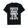 Papito Because Grandpa Is For Old Guys Father's Day Funny