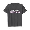 Let's Go Buffalo T-Shirt