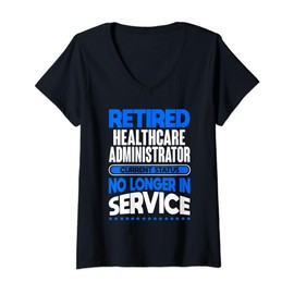 Womens No Longer In Service Retired Healthcare Administrator V-Neck T-Shirt
