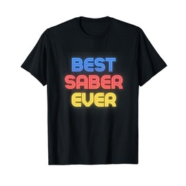 Best Saber Ever - Funny Saber Name Saber T-Shirt