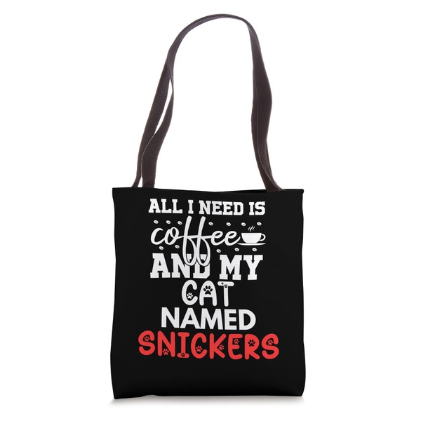 Cat Name Snickers Gifts All I Need Is Coffee Cat
