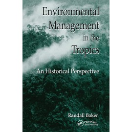 Environmental Management in the Tropics: An Historical Perspective