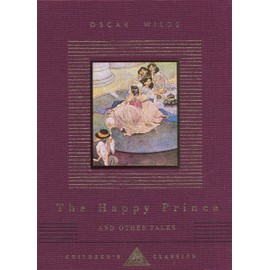 The Happy Prince And Other Tales: Oscar Wilde (Everyman's Library CHILDREN'S CLASSICS)