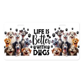 Twisted R Design Life is Better with Dogs Cartoon Front License Plate Car Accessory Vanity