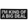 Ivamis I'm Kind of a Big Deal Funny Iron on Patch- 4x1.5 inch - P6207