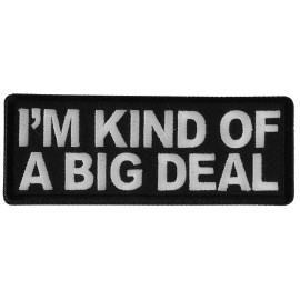 Ivamis I'm Kind of a Big Deal Funny Iron on Patch- 4x1.5 inch - P6207