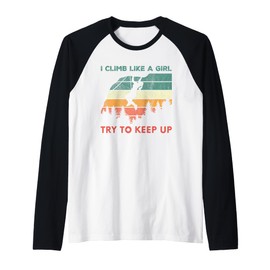 I Climb Like A Girl Funny Quote Rock Climbing Women Retro Raglan Baseball Tee