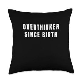 Overthinker Since Birth Throw Pillow