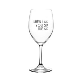 Lushy Wino – When I Sip, You Sip, We Sip – Cute, Novelty, Etched Stemmed, Large 16-Ounce Wine Glass with Funny Sayings in Gift Box