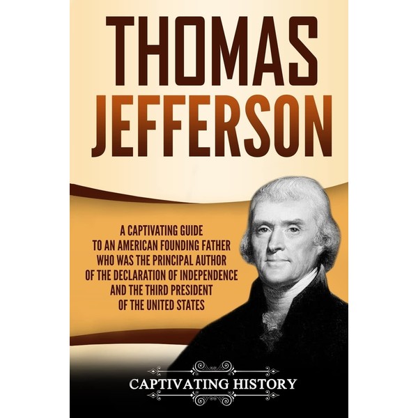 Thomas Jefferson: A Captivating Guide to an American Founding Father