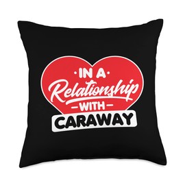 Caraway Lovers Gifts Apparel In a Relationship Funny Caraway Lover Throw Pillow, 18x18, Multicolor