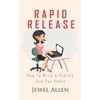 Rapid Release: How to Write & Publish Fast For Profit: