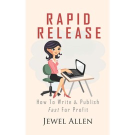 Rapid Release: How to Write & Publish Fast For Profit: 1