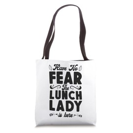 Lunch Lady Have No Fear The Lunch Lady Is Here Tote Bag
