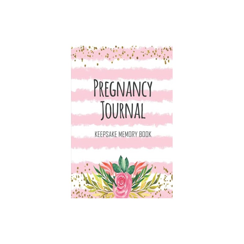 Pregnancy Journal Keepsake Memory Book: Keepsake Pregnancy Journal and Memory