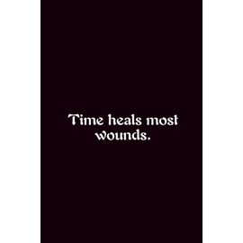 Time Heals Most Wounds. - Journals For Writing - Gift For Women And Men - Notebook - Cute Journal - Lined Journal - Writing Journal - Bookmark