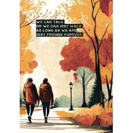 Best Friends Forever Journal: We can talk or we can just walk. As long as we are best friends forever.
