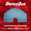 Status Quo - Down Down & Dignified at the Royal