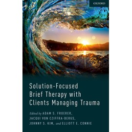 Solution-Focused Brief Therapy with Clients: Managing Trauma