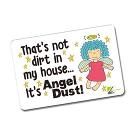 Kruzroyal FM184 That's not dirt in my house.. it's angel dust! Novelty Funny Gift Idea Glossy Rectangle Metal Fridge Magnet