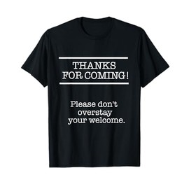 "Thanks for Coming" Funny T-shirt for Host or Hostess T-Shirt