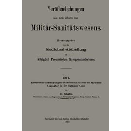 Epidemische Erkrankungen an akutem Exanthem mit typhösem Charakter in der Garnison Cosel (Veröffentlichungen aus dem Gebiete des Militär-Sanitätswesens) (German Edition)