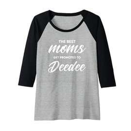 Womens Deedee Shirt Gift: The Best Moms Get Promoted To Raglan Baseball Tee