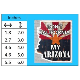 Prescott Stickers and More Don't California My Arizona Vinyl Sticker Republican Democrat Trump Newsom - 6 Inch