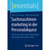 Suchmaschinenmarketing in der Personalakquise: Wie Sie mit Search Engine Advertising