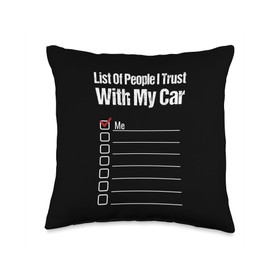 Funny Car Guy Gift - List Of People I Trust With My Car Throw Pillow
