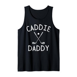 Caddie Daddy Golf Club Cool Golfing Cute Golfer Dad Father Tank Top