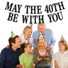 May The 40th Be With You Banner, Men/Women 40th Birthday